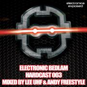 EBEDHC003 - Electronic Bedlam Hardcast 003 - Mixed By Lee UHF & Andy Freestyle