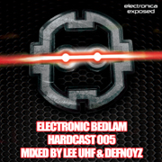 EBEDHC005 - Electronic Bedlam Hardcast 005 - Mixed By Lee UHF & Defnoyz